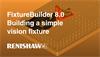 FixtureBuilder 8.0: Building a simple vision fixture