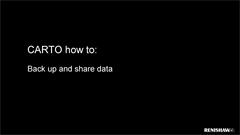 CARTO how to: back up and share data
