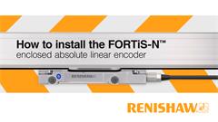 Installation video: How to install the FORTiS-N™ enclosed absolute linear encoder